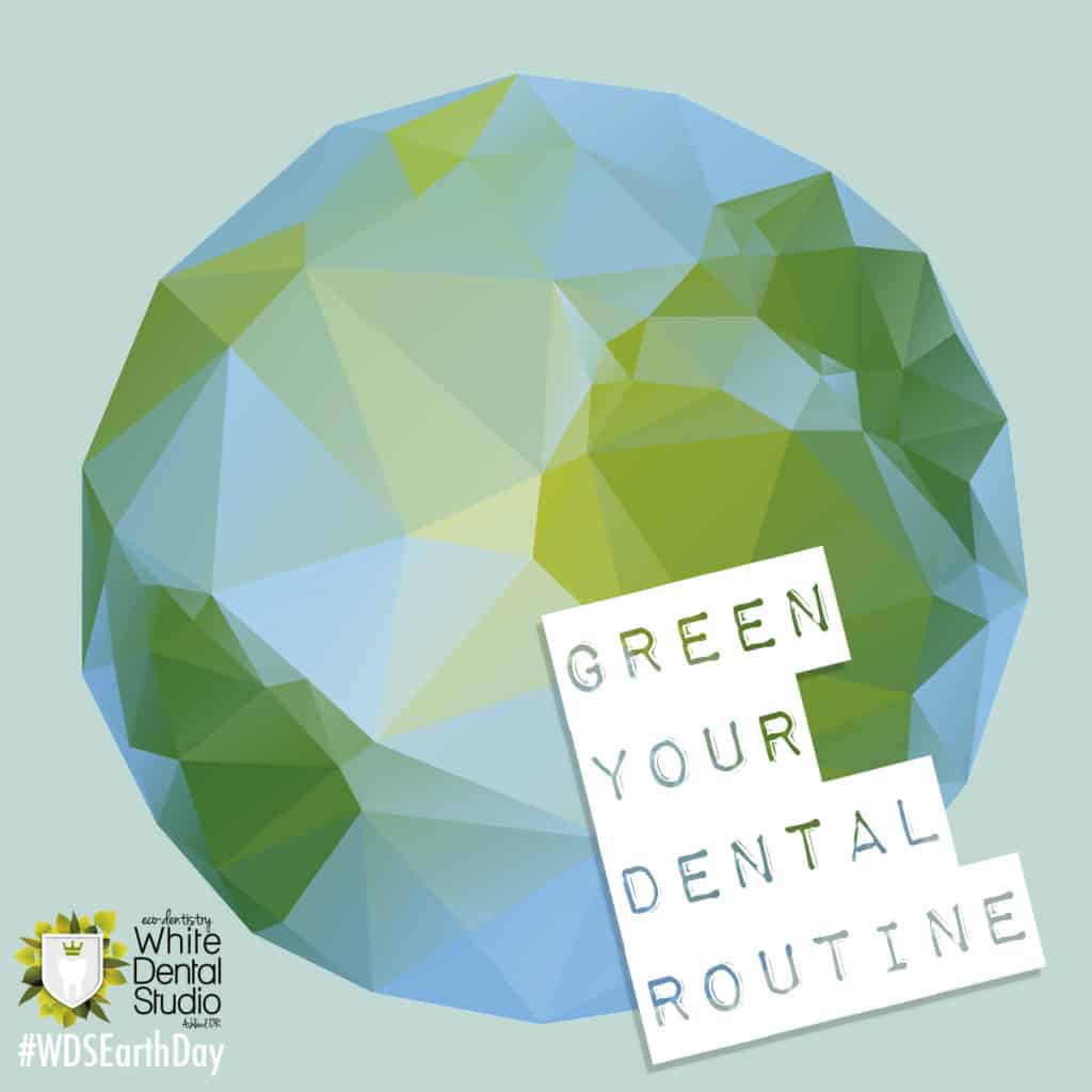 Green Your Dental Routine • Dentist Ashland Oregon White Dental Studio