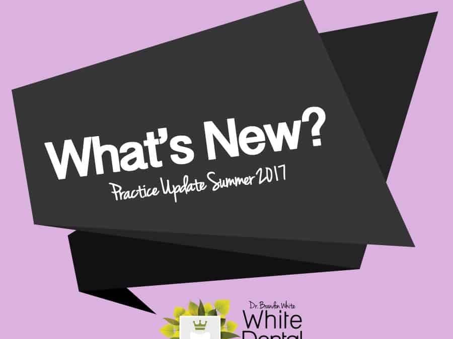 What’s New at White Dental Studio | Practice Update Summer 2017